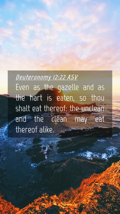 Picture 04 - Deuteronomy 12:22 ASV Mobile Phone Wallpaper - Even as the gazelle and as the hart is eaten, so - Mobile Bible Verse Wallpaper