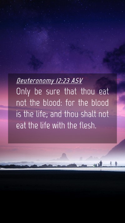 Picture 04 - Deuteronomy 12:23 ASV Mobile Phone Wallpaper - Only be sure that thou eat not the blood: for the - Mobile Bible Verse Wallpaper