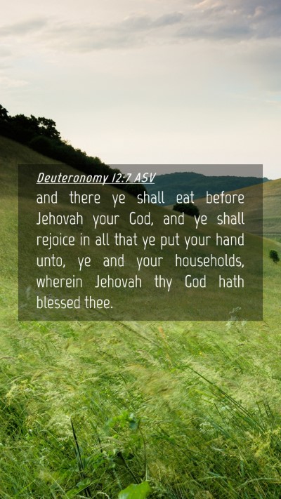 Picture 04 - Deuteronomy 12:7 ASV Mobile Phone Wallpaper - and there ye shall eat before Jehovah your God, - Mobile Bible Verse Wallpaper