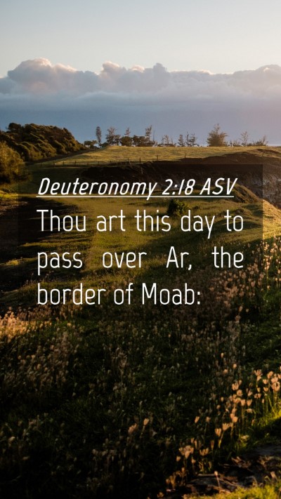 Picture 04 - Deuteronomy 2:18 ASV Mobile Phone Wallpaper - Thou art this day to pass over Ar, the border of - Mobile Bible Verse Wallpaper