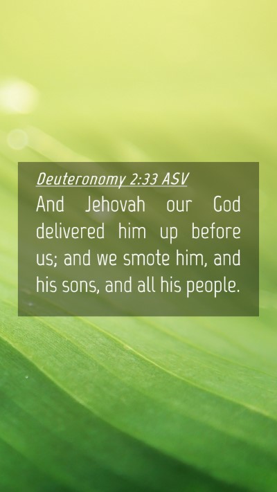 Picture 04 - Deuteronomy 2:33 ASV Mobile Phone Wallpaper - And Jehovah our God delivered him up before us; - Mobile Bible Verse Wallpaper