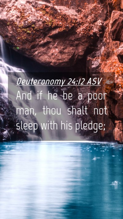 Picture 04 - Deuteronomy 24:12 ASV Mobile Phone Wallpaper - And if he be a poor man, thou shalt not sleep - Mobile Bible Verse Wallpaper