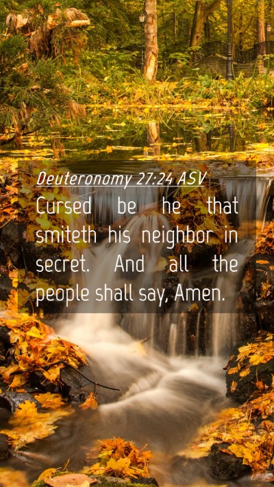 Picture 04 - Deuteronomy 27:24 ASV Mobile Phone Wallpaper - Cursed be he that smiteth his neighbor in secret. - Mobile Bible Verse Wallpaper