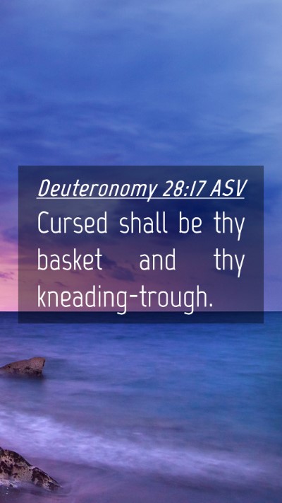 Picture 04 - Deuteronomy 28:17 ASV Mobile Phone Wallpaper - Cursed shall be thy basket and thy - Mobile Bible Verse Wallpaper