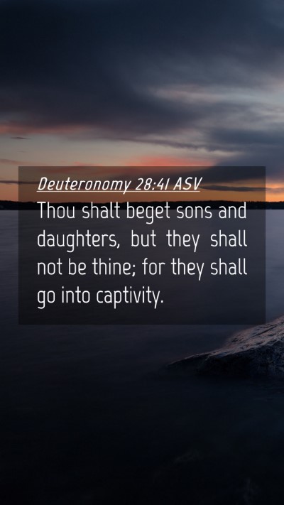Picture 04 - Deuteronomy 28:41 ASV Mobile Phone Wallpaper - Thou shalt beget sons and daughters, but they - Mobile Bible Verse Wallpaper