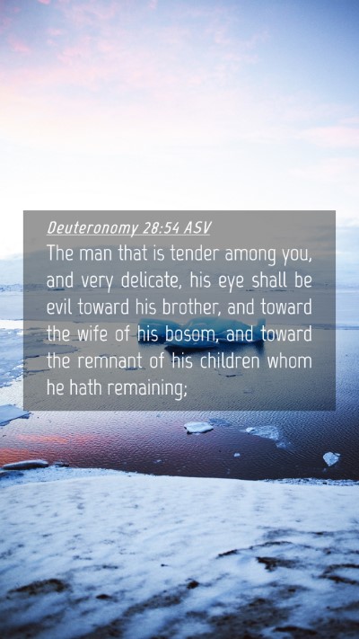 Picture 04 - Deuteronomy 28:54 ASV Mobile Phone Wallpaper - The man that is tender among you, and very - Mobile Bible Verse Wallpaper