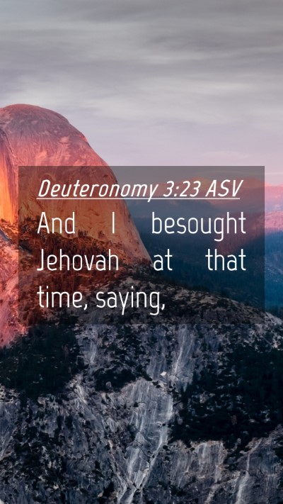 Picture 04 - Deuteronomy 3:23 ASV Mobile Phone Wallpaper - And I besought Jehovah at that time, - Mobile Bible Verse Wallpaper