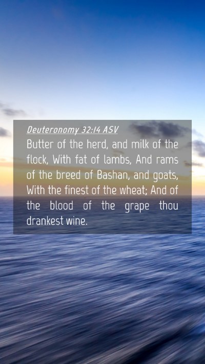 Picture 04 - Deuteronomy 32:14 ASV Mobile Phone Wallpaper - Butter of the herd, and milk of the flock, With - Mobile Bible Verse Wallpaper