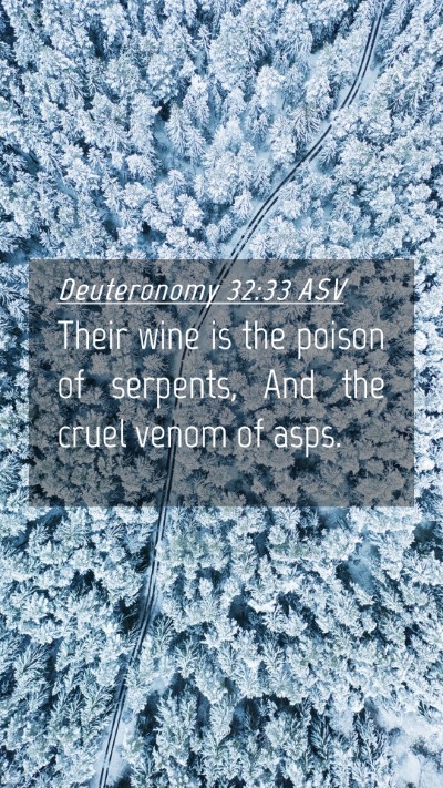 Picture 04 - Deuteronomy 32:33 ASV Mobile Phone Wallpaper - Their wine is the poison of serpents, And the - Mobile Bible Verse Wallpaper