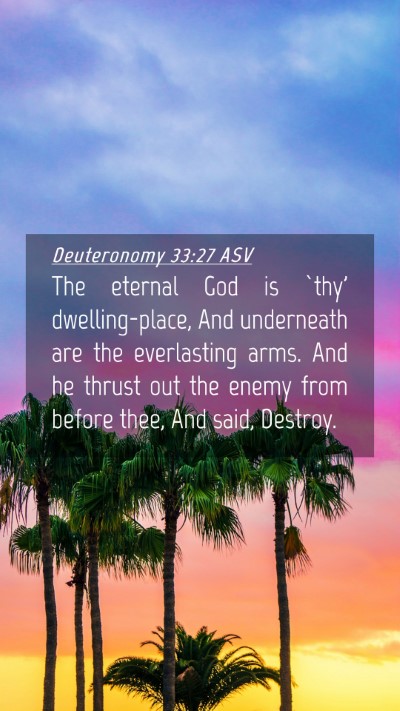 Picture 04 - Deuteronomy 33:27 ASV Mobile Phone Wallpaper - The eternal God is `thy' dwelling-place, And - Mobile Bible Verse Wallpaper