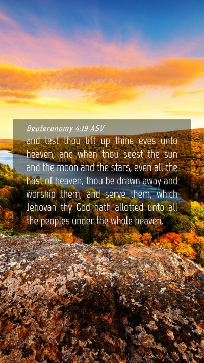 Picture 04 - Deuteronomy 4:19 ASV Mobile Phone Wallpaper - and lest thou lift up thine eyes unto heaven, and - Mobile Bible Verse Wallpaper