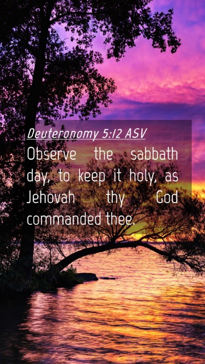 Picture 04 - Deuteronomy 5:12 ASV Mobile Phone Wallpaper - Observe the sabbath day, to keep it holy, as - Mobile Bible Verse Wallpaper