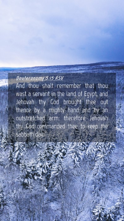 Picture 04 - Deuteronomy 5:15 ASV Mobile Phone Wallpaper - And thou shalt remember that thou wast a servant - Mobile Bible Verse Wallpaper