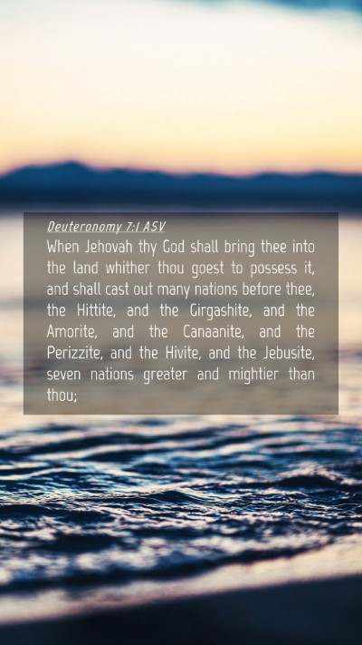 Picture 04 - Deuteronomy 7:1 ASV Mobile Phone Wallpaper - When Jehovah thy God shall bring thee into the - Mobile Bible Verse Wallpaper