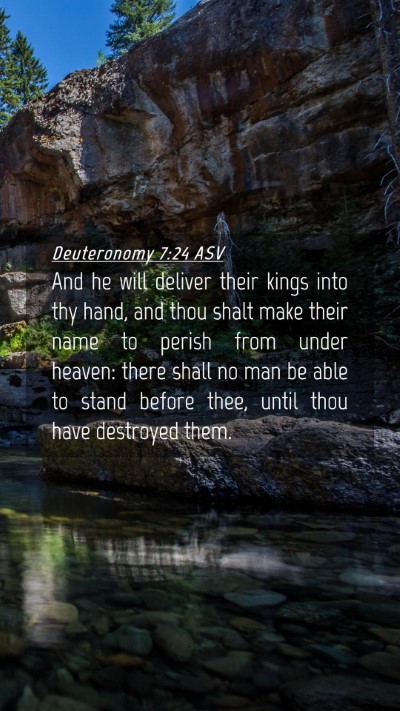 Picture 04 - Deuteronomy 7:24 ASV Mobile Phone Wallpaper - And he will deliver their kings into thy hand, - Mobile Bible Verse Wallpaper