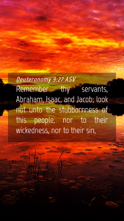 Picture 04 - Deuteronomy 9:27 ASV Mobile Phone Wallpaper - Remember thy servants, Abraham, Isaac, and Jacob; - Mobile Bible Verse Wallpaper