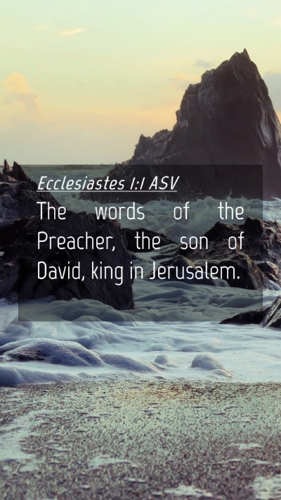 Picture 04 - Ecclesiastes 1:1 ASV Mobile Phone Wallpaper - The words of the Preacher, the son of David, king - Mobile Bible Verse Wallpaper