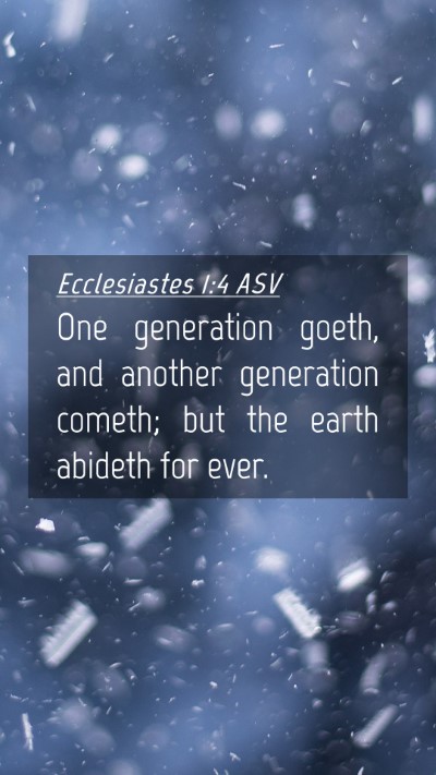 Picture 04 - Ecclesiastes 1:4 ASV Mobile Phone Wallpaper - One generation goeth, and another generation - Mobile Bible Verse Wallpaper