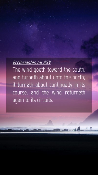 Picture 04 - Ecclesiastes 1:6 ASV Mobile Phone Wallpaper - The wind goeth toward the south, and turneth - Mobile Bible Verse Wallpaper