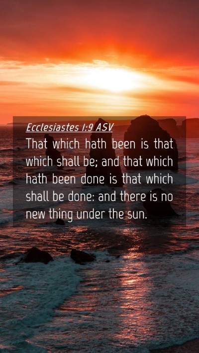 Picture 04 - Ecclesiastes 1:9 ASV Mobile Phone Wallpaper - That which hath been is that which shall be; and - Mobile Bible Verse Wallpaper