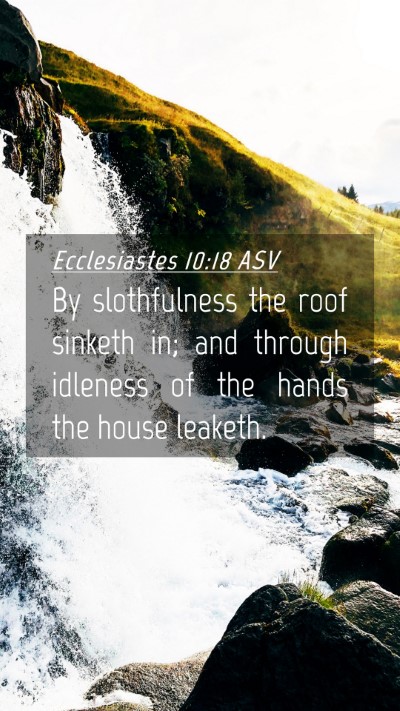 Picture 04 - Ecclesiastes 10:18 ASV Mobile Phone Wallpaper - By slothfulness the roof sinketh in; and through - Mobile Bible Verse Wallpaper