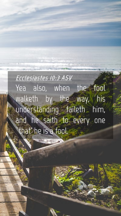 Picture 04 - Ecclesiastes 10:3 ASV Mobile Phone Wallpaper - Yea also, when the fool walketh by the way, his - Mobile Bible Verse Wallpaper