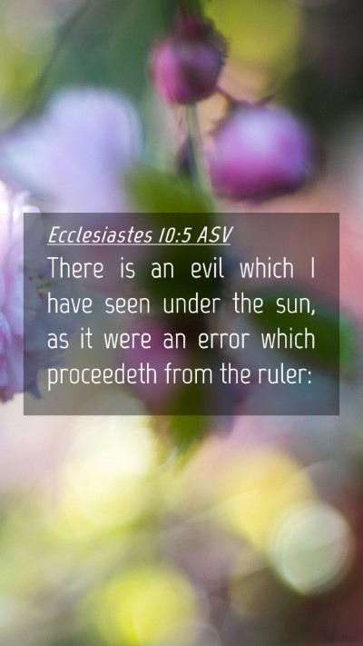 Picture 04 - Ecclesiastes 10:5 ASV Mobile Phone Wallpaper - There is an evil which I have seen under the sun, - Mobile Bible Verse Wallpaper