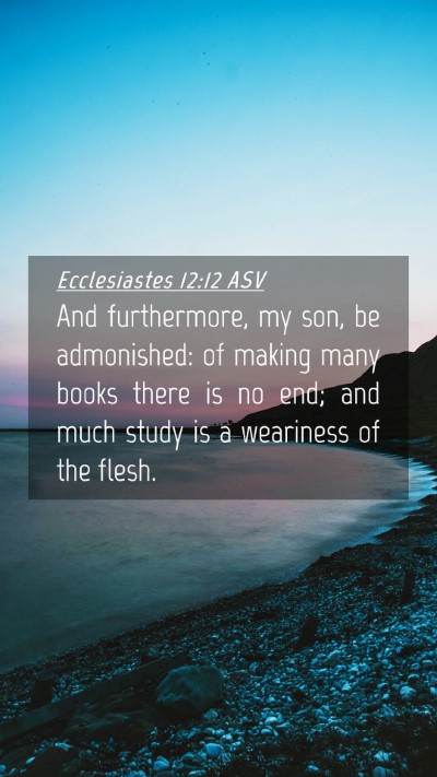 Picture 04 - Ecclesiastes 12:12 ASV Mobile Phone Wallpaper - And furthermore, my son, be admonished: of making - Mobile Bible Verse Wallpaper