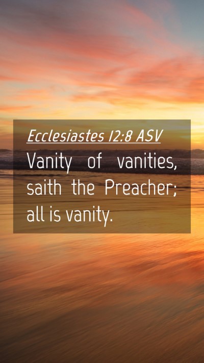 Picture 04 - Ecclesiastes 12:8 ASV Mobile Phone Wallpaper - Vanity of vanities, saith the Preacher; all is - Mobile Bible Verse Wallpaper