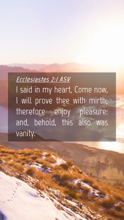 Picture 04 - Ecclesiastes 2:1 ASV Mobile Phone Wallpaper - I said in my heart, Come now, I will prove thee - Mobile Bible Verse Wallpaper