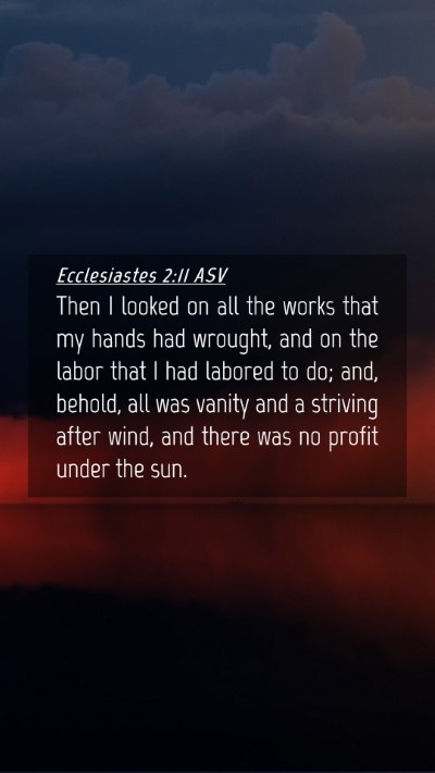 Picture 04 - Ecclesiastes 2:11 ASV Mobile Phone Wallpaper - Then I looked on all the works that my hands had - Mobile Bible Verse Wallpaper