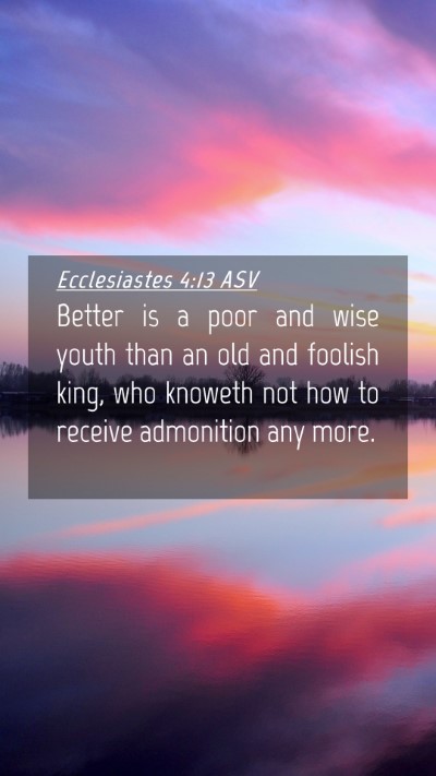 Picture 04 - Ecclesiastes 4:13 ASV Mobile Phone Wallpaper - Better is a poor and wise youth than an old and - Mobile Bible Verse Wallpaper