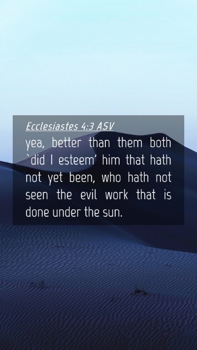 Picture 04 - Ecclesiastes 4:3 ASV Mobile Phone Wallpaper - yea, better than them both `did I esteem' him - Mobile Bible Verse Wallpaper