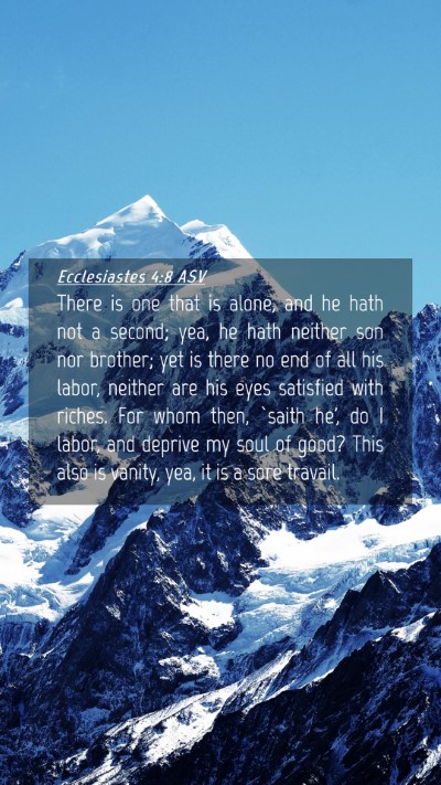 Picture 04 - Ecclesiastes 4:8 ASV Mobile Phone Wallpaper - There is one that is alone, and he hath not a - Mobile Bible Verse Wallpaper