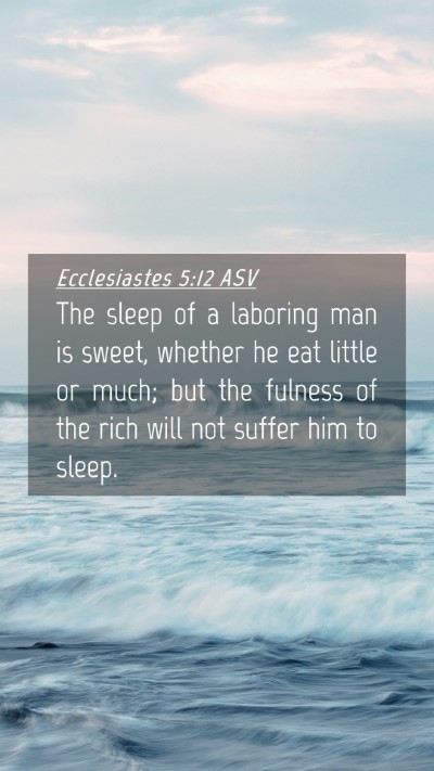 Picture 04 - Ecclesiastes 5:12 ASV Mobile Phone Wallpaper - The sleep of a laboring man is sweet, whether he - Mobile Bible Verse Wallpaper