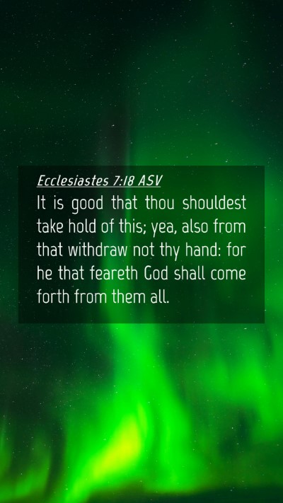 Picture 04 - Ecclesiastes 7:18 ASV Mobile Phone Wallpaper - It is good that thou shouldest take hold of this; - Mobile Bible Verse Wallpaper