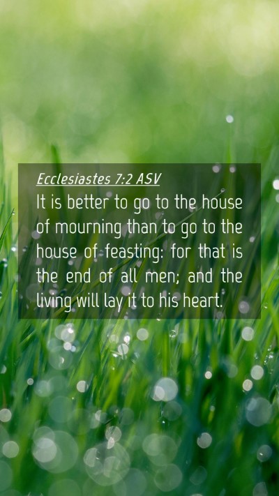 Picture 04 - Ecclesiastes 7:2 ASV Mobile Phone Wallpaper - It is better to go to the house of mourning than - Mobile Bible Verse Wallpaper