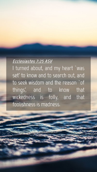 Picture 04 - Ecclesiastes 7:25 ASV Mobile Phone Wallpaper - I turned about, and my heart `was set' to know - Mobile Bible Verse Wallpaper