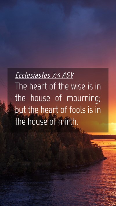 Picture 04 - Ecclesiastes 7:4 ASV Mobile Phone Wallpaper - The heart of the wise is in the house of - Mobile Bible Verse Wallpaper