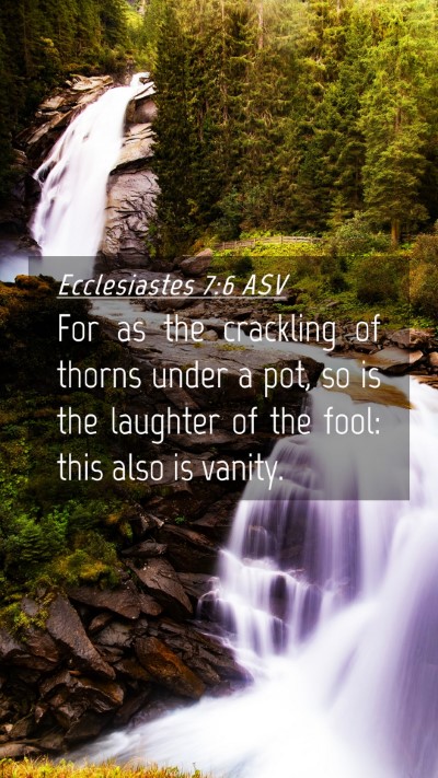 Picture 04 - Ecclesiastes 7:6 ASV Mobile Phone Wallpaper - For as the crackling of thorns under a pot, so is - Mobile Bible Verse Wallpaper