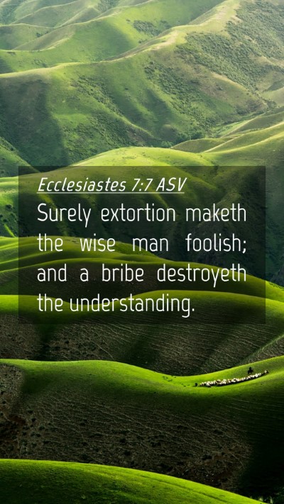 Picture 04 - Ecclesiastes 7:7 ASV Mobile Phone Wallpaper - Surely extortion maketh the wise man foolish; and - Mobile Bible Verse Wallpaper