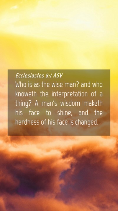 Picture 04 - Ecclesiastes 8:1 ASV Mobile Phone Wallpaper - Who is as the wise man? and who knoweth the - Mobile Bible Verse Wallpaper