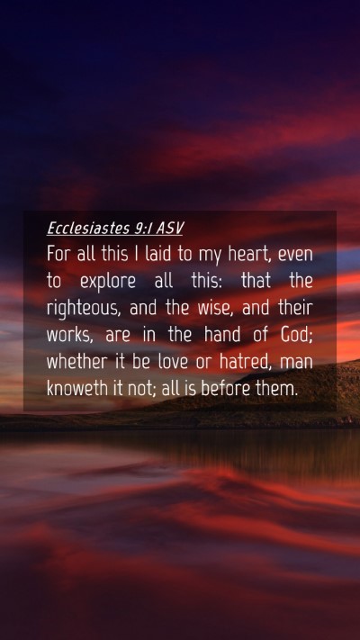 Picture 04 - Ecclesiastes 9:1 ASV Mobile Phone Wallpaper - For all this I laid to my heart, even to explore - Mobile Bible Verse Wallpaper