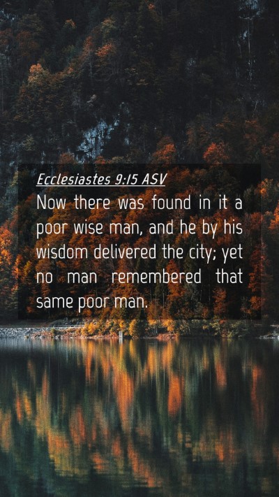 Picture 04 - Ecclesiastes 9:15 ASV Mobile Phone Wallpaper - Now there was found in it a poor wise man, and he - Mobile Bible Verse Wallpaper