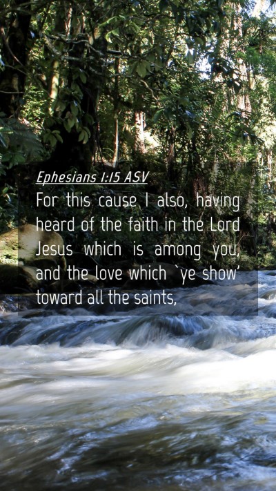 Picture 04 - Ephesians 1:15 ASV Mobile Phone Wallpaper - For this cause I also, having heard of the faith - Mobile Bible Verse Wallpaper