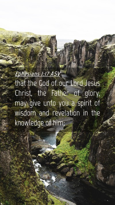 Picture 04 - Ephesians 1:17 ASV Mobile Phone Wallpaper - that the God of our Lord Jesus Christ, the Father - Mobile Bible Verse Wallpaper