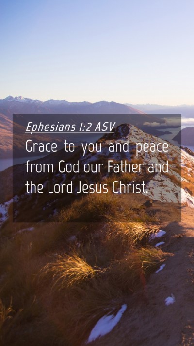 Picture 04 - Ephesians 1:2 ASV Mobile Phone Wallpaper - Grace to you and peace from God our Father and - Mobile Bible Verse Wallpaper