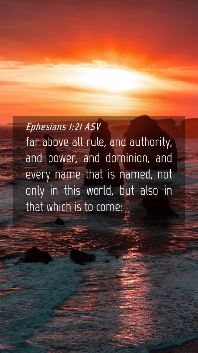 Picture 04 - Ephesians 1:21 ASV Mobile Phone Wallpaper - far above all rule, and authority, and power, and - Mobile Bible Verse Wallpaper
