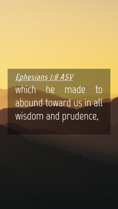 Picture 04 - Ephesians 1:8 ASV Mobile Phone Wallpaper - which he made to abound toward us in all wisdom - Mobile Bible Verse Wallpaper