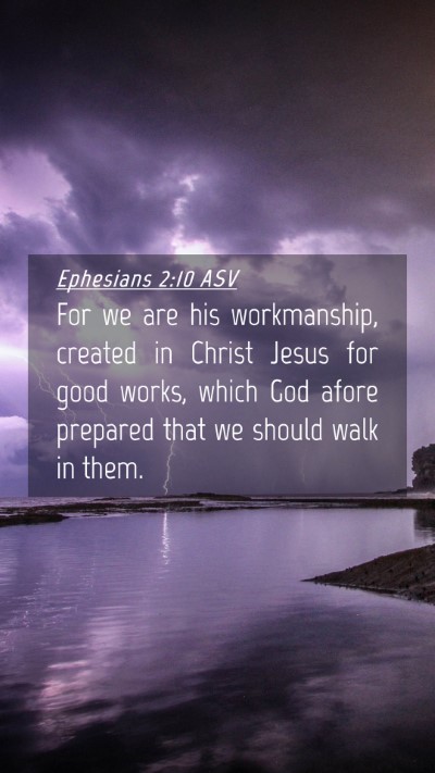 Picture 04 - Ephesians 2:10 ASV Mobile Phone Wallpaper - For we are his workmanship, created in Christ - Mobile Bible Verse Wallpaper